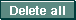 Delete all